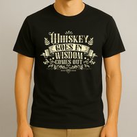 Whiskey Goes In Wisdom Comes Out Drinker Drinking Whisky T-Shirt