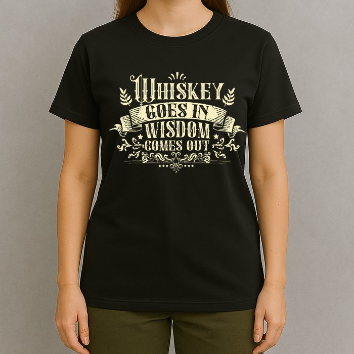 Whiskey Goes In Wisdom Comes Out Drinker Drinking Whisky T-Shirt