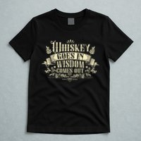 Whiskey Goes In Wisdom Comes Out Drinker Drinking Whisky T-Shirt