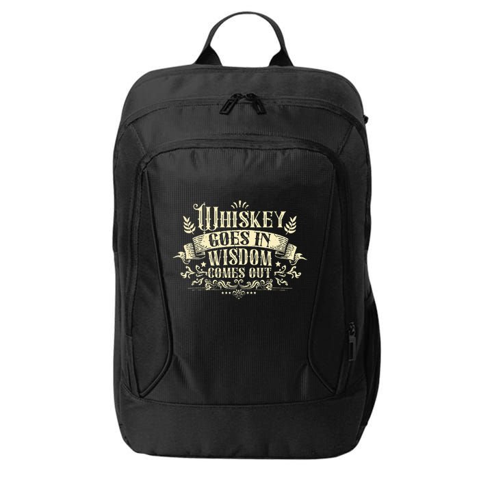 Whiskey Goes In Wisdom Comes Out Drinker Drinking Whisky City Backpack