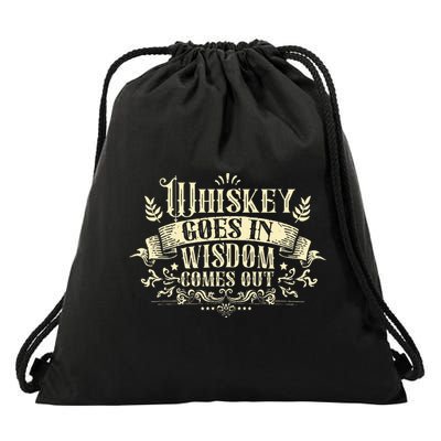 Whiskey Goes In Wisdom Comes Out Drinker Drinking Whisky Drawstring Bag