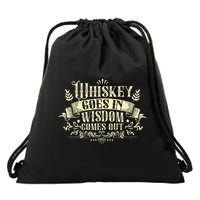 Whiskey Goes In Wisdom Comes Out Drinker Drinking Whisky Drawstring Bag