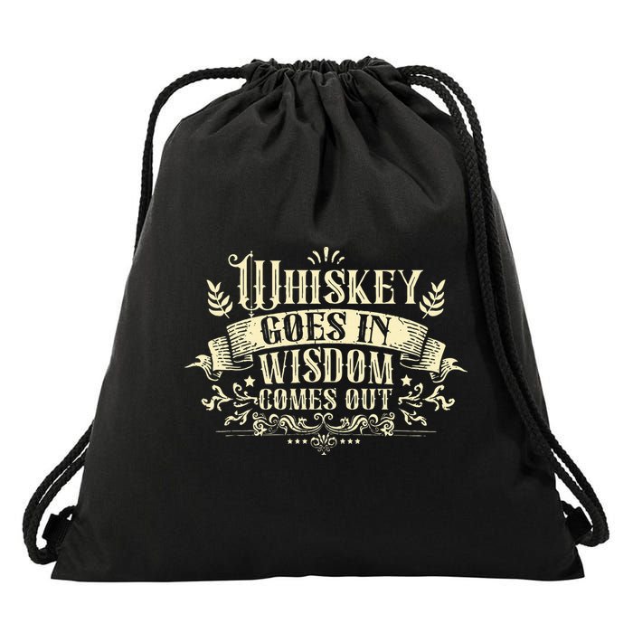 Whiskey Goes In Wisdom Comes Out Drinker Drinking Whisky Drawstring Bag