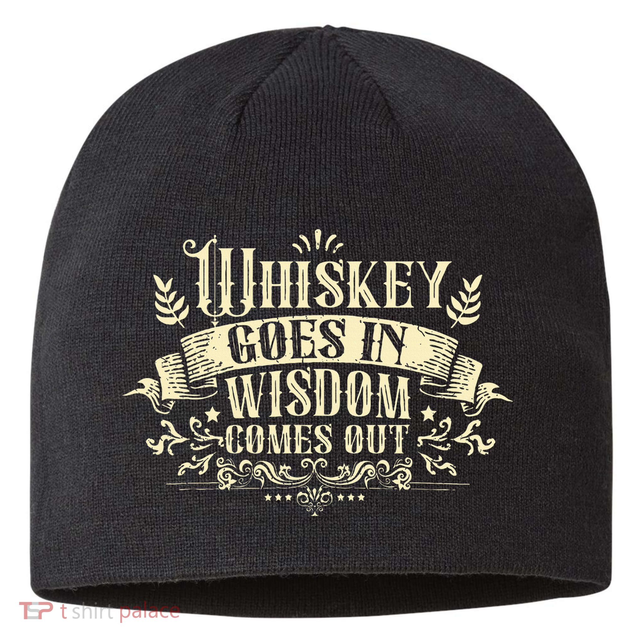 Whiskey Goes In Wisdom Comes Out Drinker Drinking Whisky Sustainable Beanie