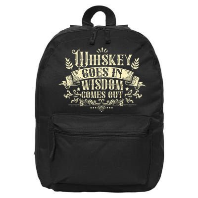 Whiskey Goes In Wisdom Comes Out Drinker Drinking Whisky 16 in Basic Backpack