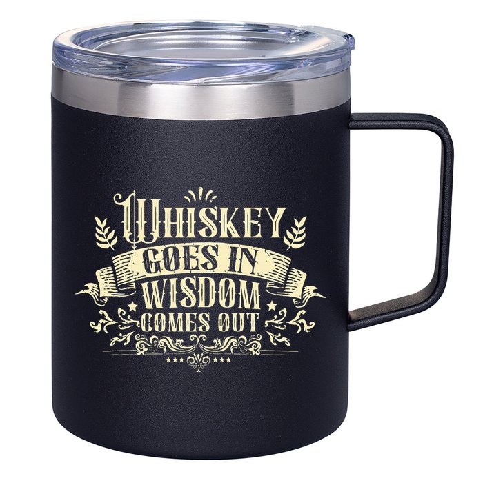 Whiskey Goes In Wisdom Comes Out Drinker Drinking Whisky 12oz Stainless Steel Coffee Mug