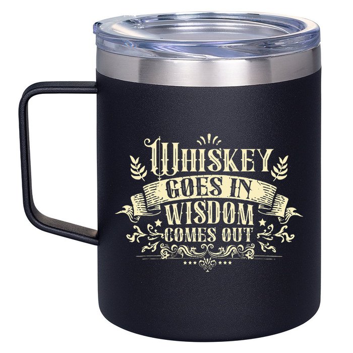 Whiskey Goes In Wisdom Comes Out Drinker Drinking Whisky 12oz Stainless Steel Coffee Mug