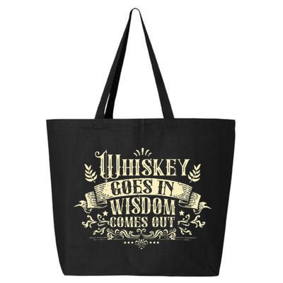 Whiskey Goes In Wisdom Comes Out Drinker Drinking Whisky 25L Jumbo Tote