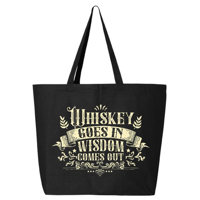 Whiskey Goes In Wisdom Comes Out Drinker Drinking Whisky 25L Jumbo Tote