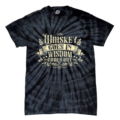 Whiskey Goes In Wisdom Comes Out Drinker Drinking Whisky Tie-Dye T-Shirt