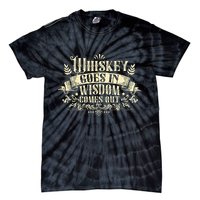 Whiskey Goes In Wisdom Comes Out Drinker Drinking Whisky Tie-Dye T-Shirt