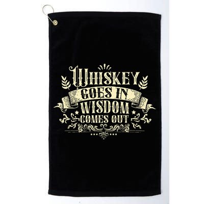 Whiskey Goes In Wisdom Comes Out Drinker Drinking Whisky Golf Towel