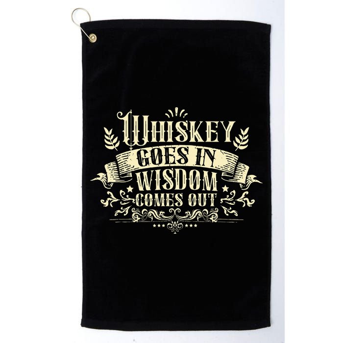 Whiskey Goes In Wisdom Comes Out Drinker Drinking Whisky Golf Towel