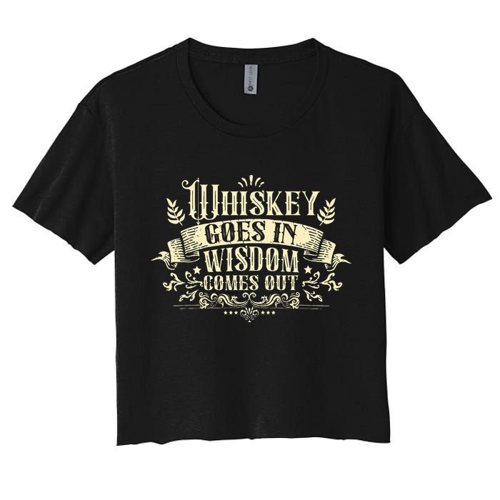 Whiskey Goes In Wisdom Comes Out Drinker Drinking Whisky Crop Top