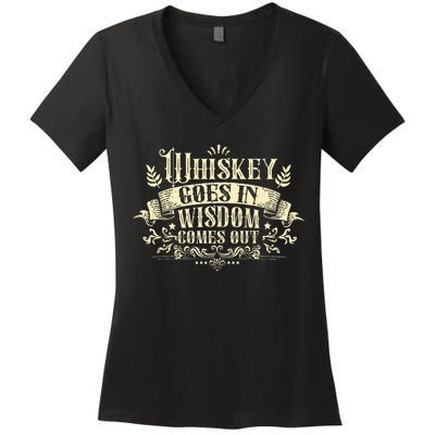 Whiskey Goes In Wisdom Comes Out Drinker Drinking Whisky Women's V-Neck T-Shirt