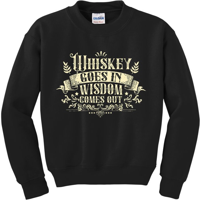 Whiskey Goes In Wisdom Comes Out Drinker Drinking Whisky Kids Sweatshirt