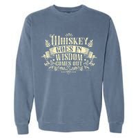Whiskey Goes In Wisdom Comes Out Drinker Drinking Whisky Garment-Dyed Sweatshirt
