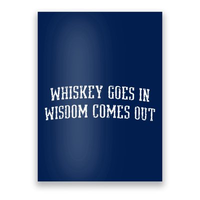 Whiskey Goes In Wisdom Comes Out Drinker Drinking Whisky Poster