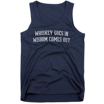 Whiskey Goes In Wisdom Comes Out Drinker Drinking Whisky Tank Top