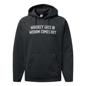 Whiskey Goes In Wisdom Comes Out Drinker Drinking Whisky Performance Fleece Hoodie