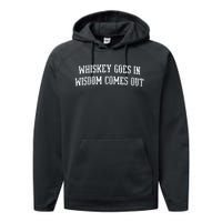 Whiskey Goes In Wisdom Comes Out Drinker Drinking Whisky Performance Fleece Hoodie