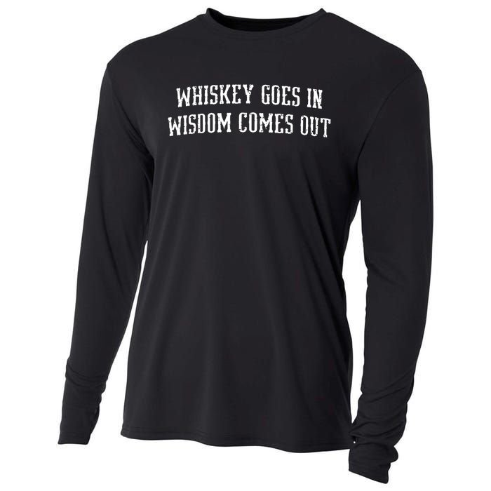 Whiskey Goes In Wisdom Comes Out Drinker Drinking Whisky Cooling Performance Long Sleeve Crew