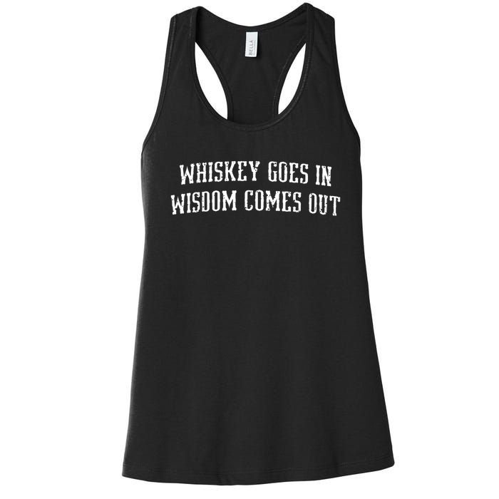 Whiskey Goes In Wisdom Comes Out Drinker Drinking Whisky Women's Racerback Tank