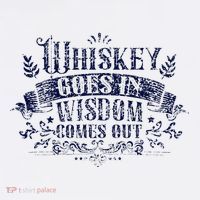 Whiskey Goes In Wisdom Comes Out Drinker Drinking Whisky T-Shirt