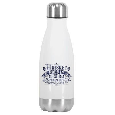 Whiskey Goes In Wisdom Comes Out Drinker Drinking Whisky Stainless Steel Insulated Water Bottle