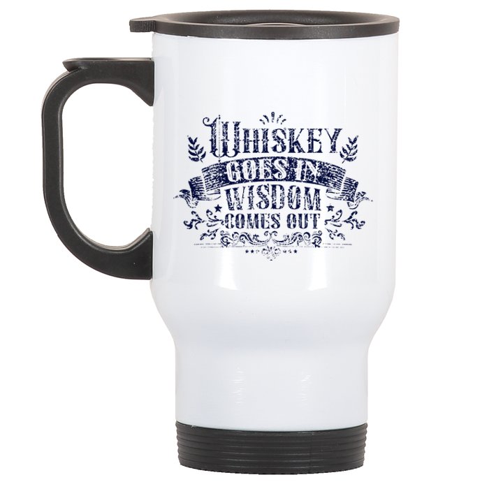 Whiskey Goes In Wisdom Comes Out Drinker Drinking Whisky Stainless Steel Travel Mug