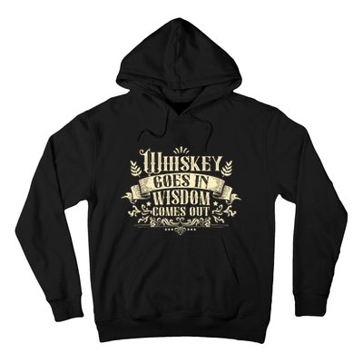 Whiskey Goes In Wisdom Comes Out Drinker Drinking Whisky Hoodie