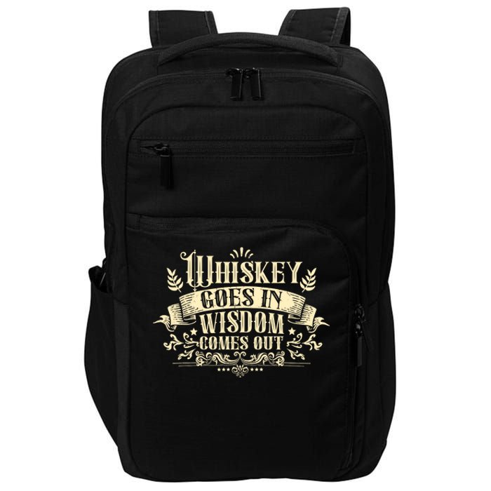 Whiskey Goes In Wisdom Comes Out Drinker Drinking Whisky Impact Tech Backpack