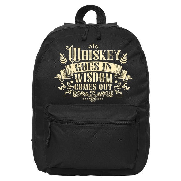 Whiskey Goes In Wisdom Comes Out Drinker Drinking Whisky 16 in Basic Backpack