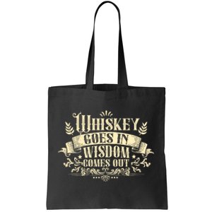 Whiskey Goes In Wisdom Comes Out Drinker Drinking Whisky Tote Bag