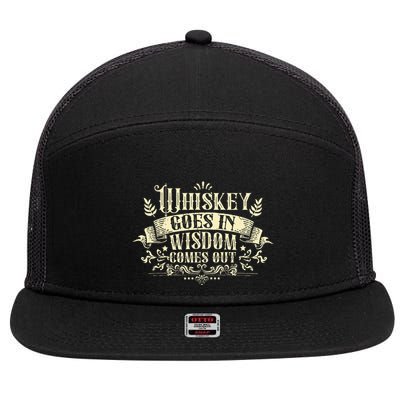 Whiskey Goes In Wisdom Comes Out Drinker 7 Panel Mesh Trucker Snapback Hat