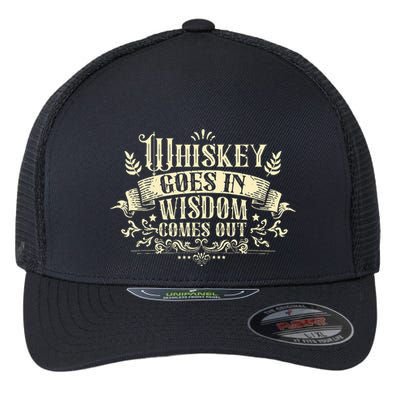 Whiskey Goes In Wisdom Comes Out Drinker Flexfit Unipanel Trucker Cap