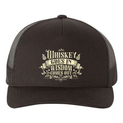 Whiskey Goes In Wisdom Comes Out Drinker Yupoong Adult 5-Panel Trucker Hat