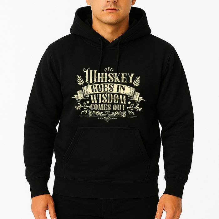 Whiskey Goes In Wisdom Comes Out Drinker Hoodie