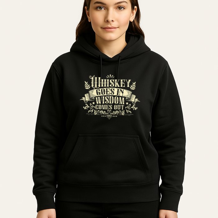 Whiskey Goes In Wisdom Comes Out Drinker Hoodie