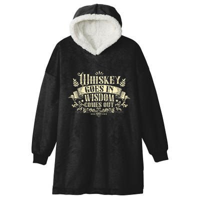 Whiskey Goes In Wisdom Comes Out Drinker Hooded Wearable Blanket