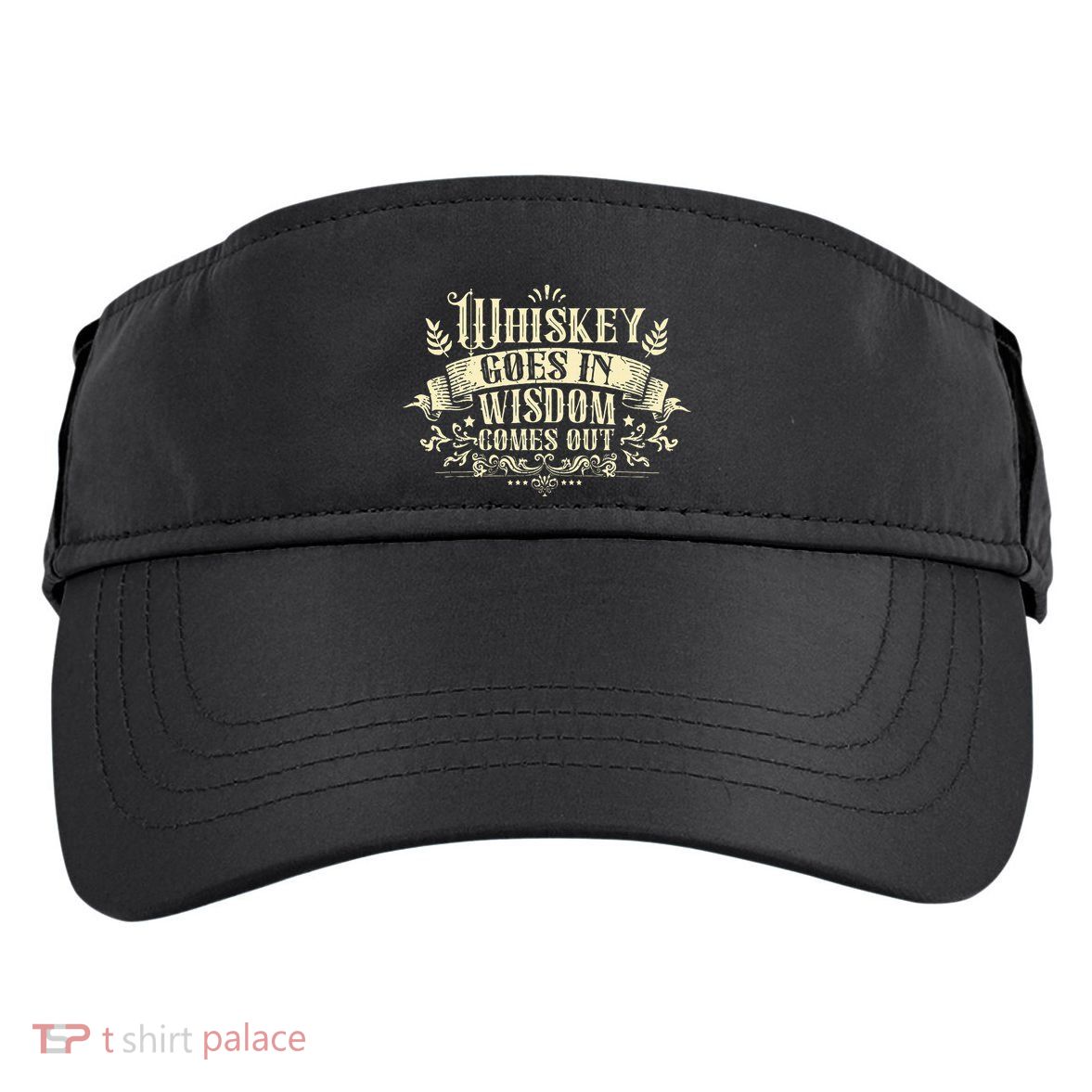 Whiskey Goes In Wisdom Comes Out Drinker Adult Drive Performance Visor