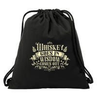 Whiskey Goes In Wisdom Comes Out Drinker Drawstring Bag