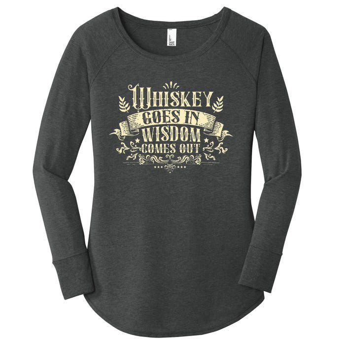 Whiskey Goes In Wisdom Comes Out Drinker Women's Perfect Tri Tunic Long Sleeve Shirt