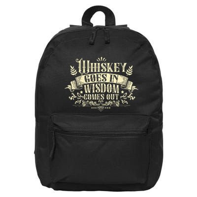 Whiskey Goes In Wisdom Comes Out Drinker 16 in Basic Backpack