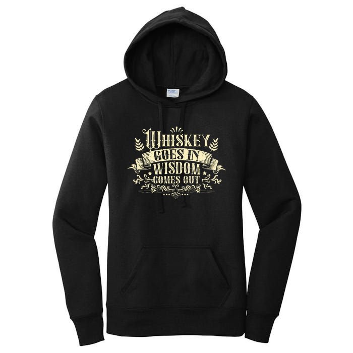 Whiskey Goes In Wisdom Comes Out Drinker Women's Pullover Hoodie