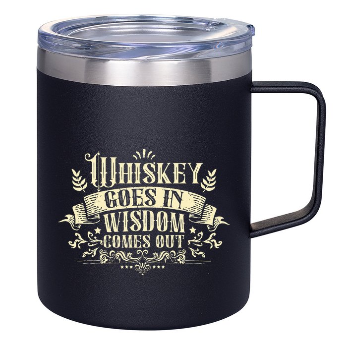 Whiskey Goes In Wisdom Comes Out Drinker 12oz Stainless Steel Coffee Mug