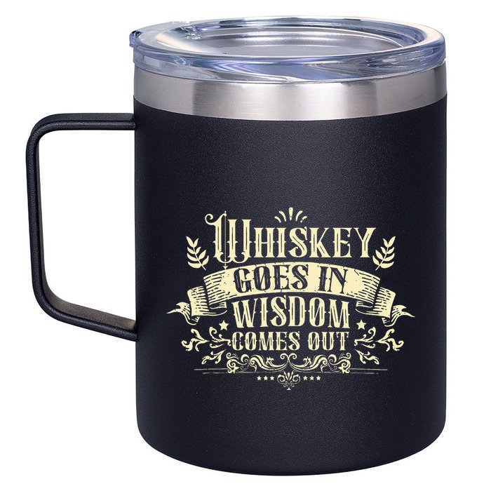 Whiskey Goes In Wisdom Comes Out Drinker 12oz Stainless Steel Coffee Mug