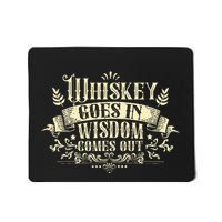 Whiskey Goes In Wisdom Comes Out Drinker Mousepad