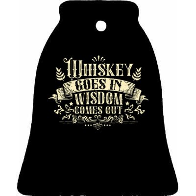 Whiskey Goes In Wisdom Comes Out Drinker Ceramic Bell Ornament