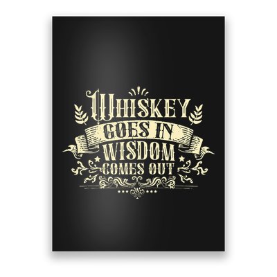 Whiskey Goes In Wisdom Comes Out Drinker Poster